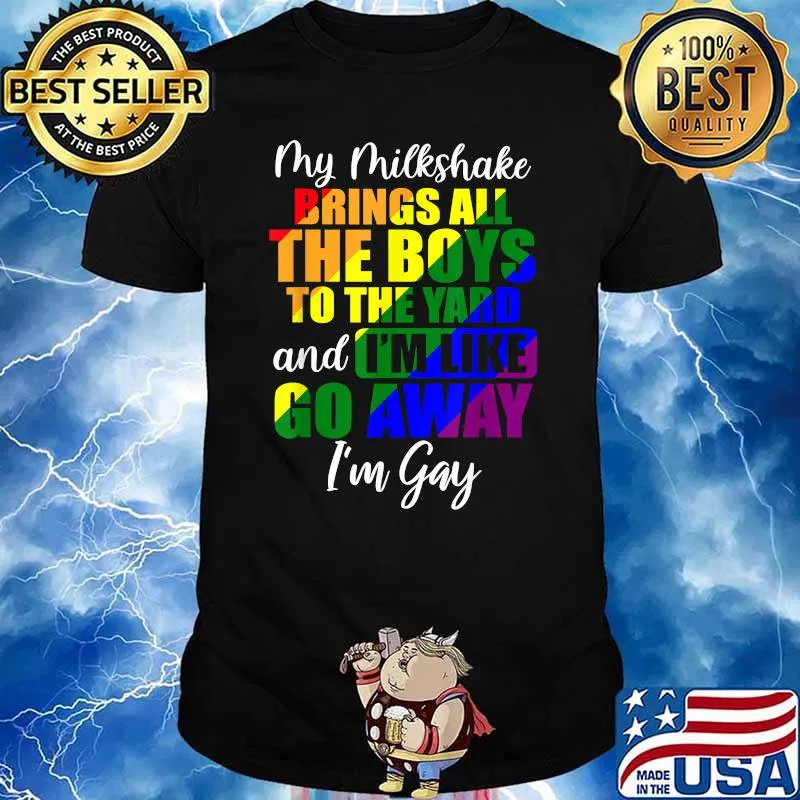 My Milkshake Brings All The Boys To The Yard I'm Gay Lgbt T-Shirt