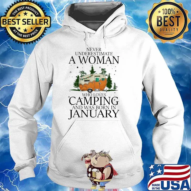 Never Underestimate A Woman Who Loves Camping And Was Born In January Shirt Hoodie