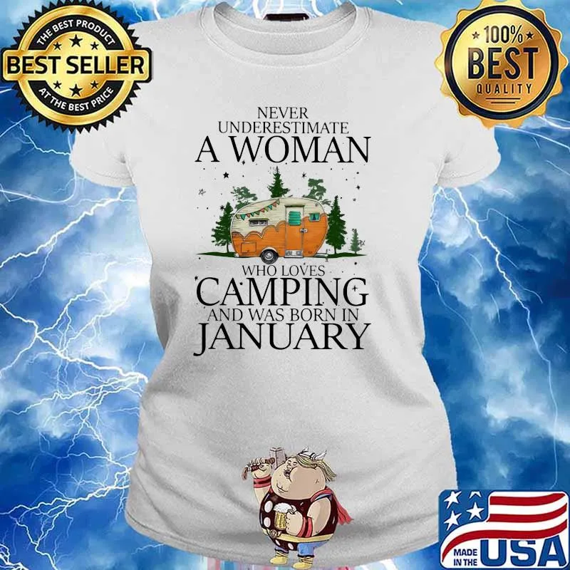 Never Underestimate A Woman Who Loves Camping And Was Born In January Shirt Ladies tee