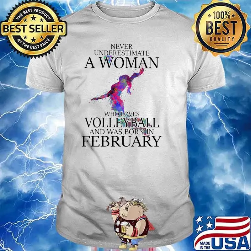 Never Underestimate A Woman Who Loves Volleyball And Was Born In February Watercolor Shirt