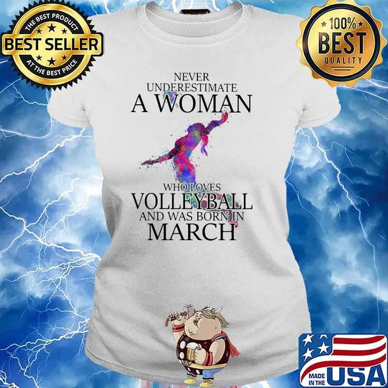 Never Underestimate A Woman Who Loves Volleyball And Was Born In March Watercolor Shirt Ladies tee