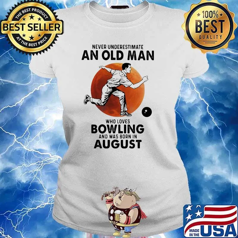 Never Underestimate An Old Man Who Loves Bowling And Was Born In August Blood Moon Shirt Ladies tee