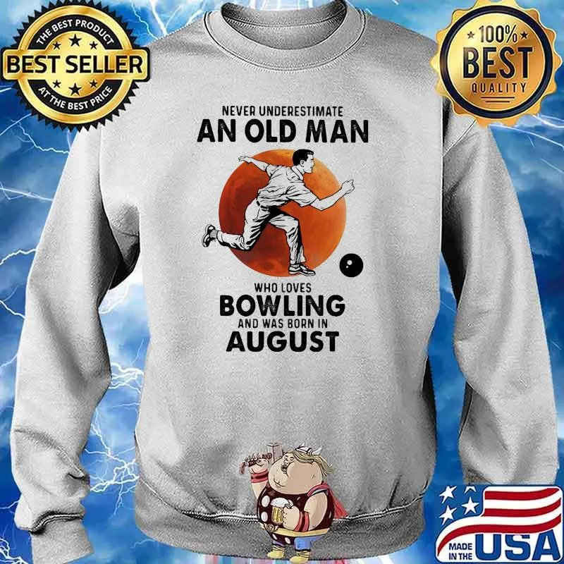 Never Underestimate An Old Man Who Loves Bowling And Was Born In August Blood Moon Shirt Sweater