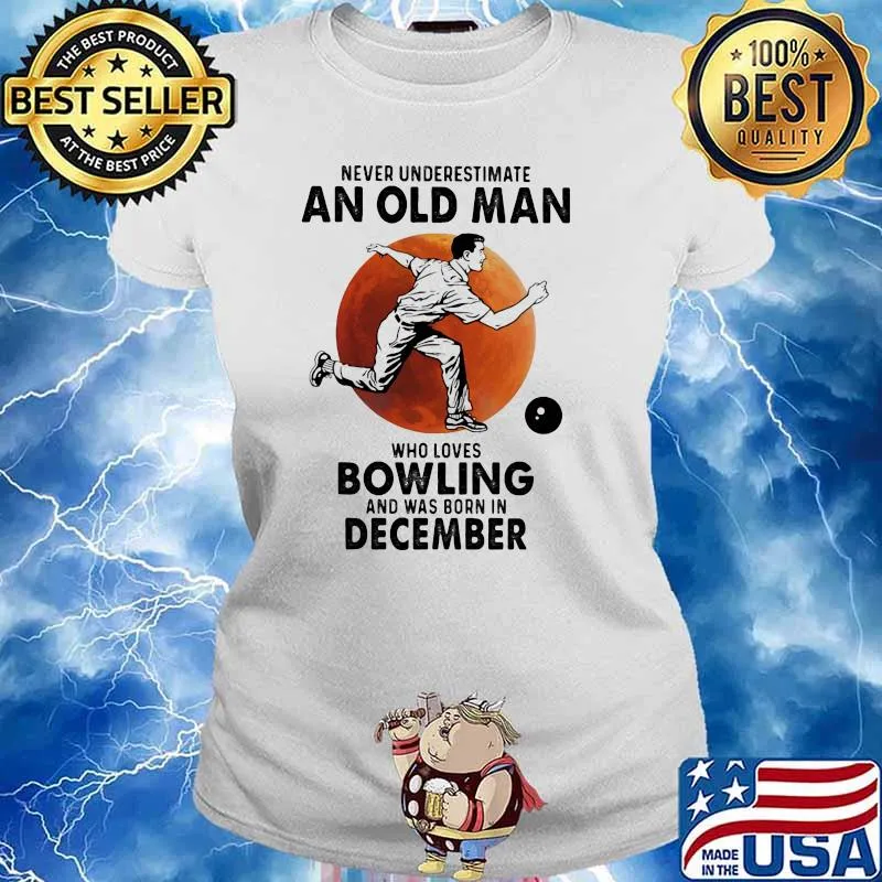 Never Underestimate An Old Man Who Loves Bowling And Was Born In December Blood Moon Shirt Ladies tee