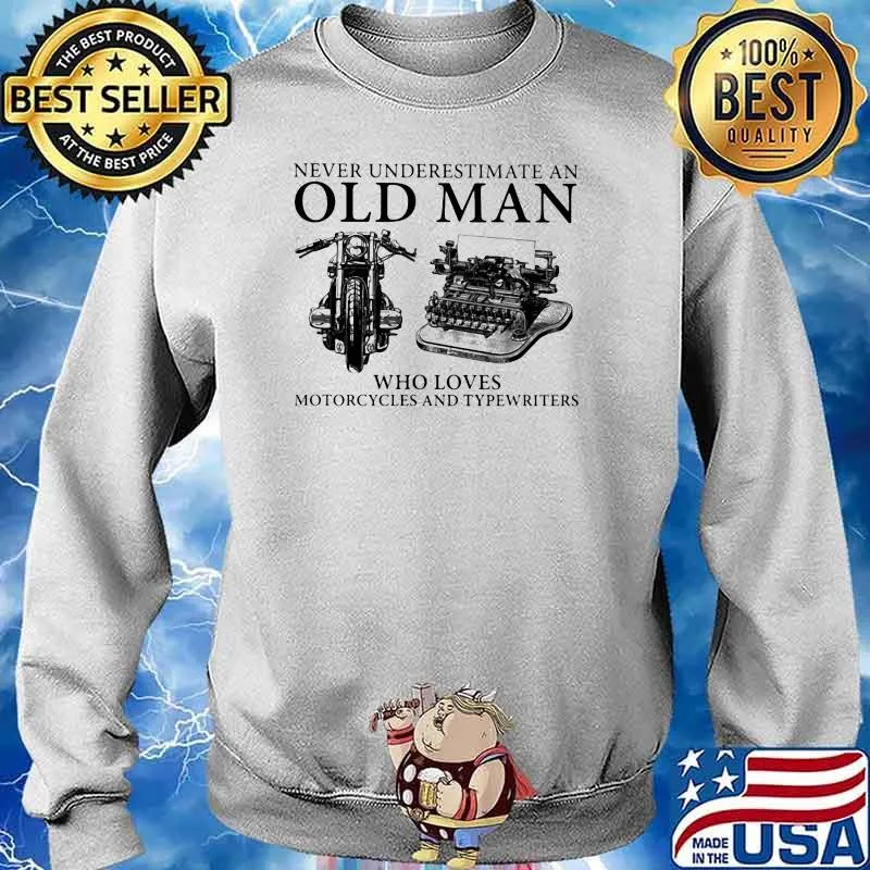 Never Underestimate An Old Man Who Loves Motocycles And Typewriters Shirt Sweater