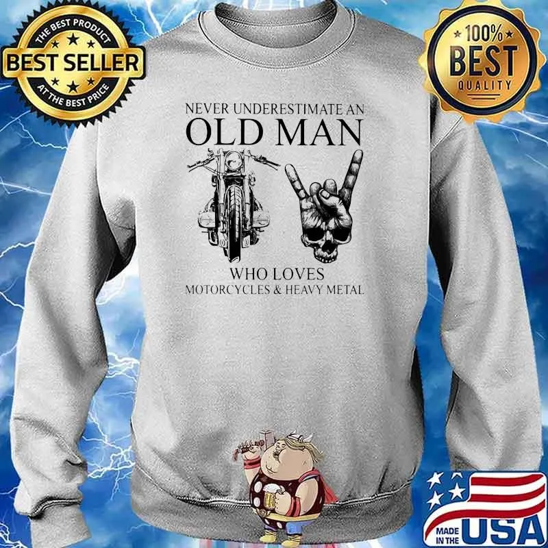 Never Underestimate An Old Man Who Loves Motorcycles And Heavy Metal Shirt Sweater