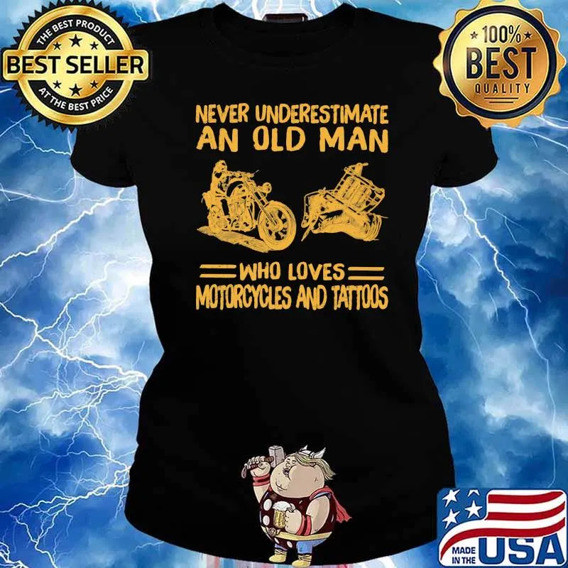 Never Underestimate An Old MAn Who Loves Motorcycles And Tattoos Shirt Ladies tee