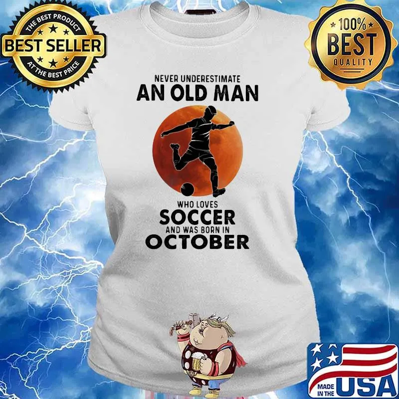 Never Underestimate An Old Man Who Loves Soccer And Was Born In October Blood Moon Shirt Ladies tee