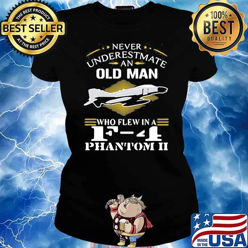 Never Underestimte An Old MAn Who Flew In a F 4 Phantom II Shirt Ladies tee
