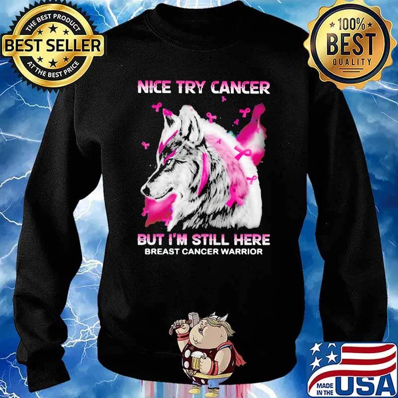 Nice Try Cancer But I'm Still Here Breast Cancer Warrior Wolf Shirt Sweater