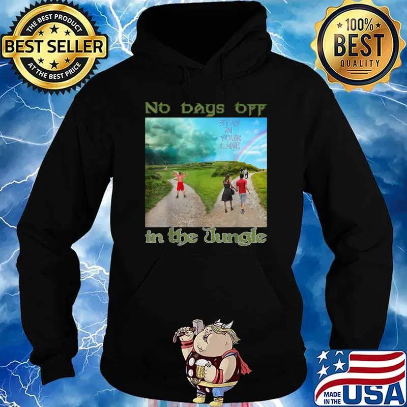 NO DAYS OFF IN THE JUNGLE T-Shirt Hoodie