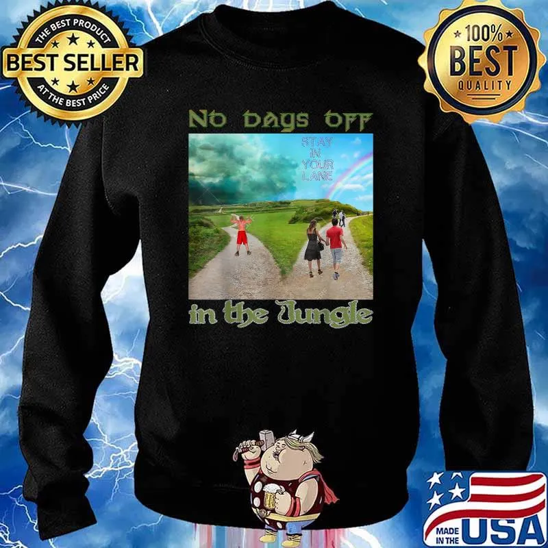NO DAYS OFF IN THE JUNGLE T-Shirt Sweater