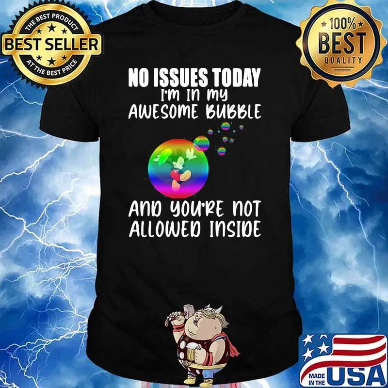 No Issues Today I'm In My Awesome Bubble And You're Not Allowed Inside Mickey Shirt