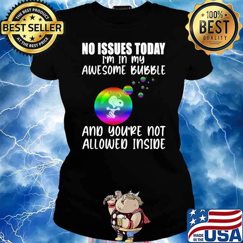 No Issues Today I'm In My Awesome Bubble And You're Not Allowed Inside Snoopy Shirt Ladies tee