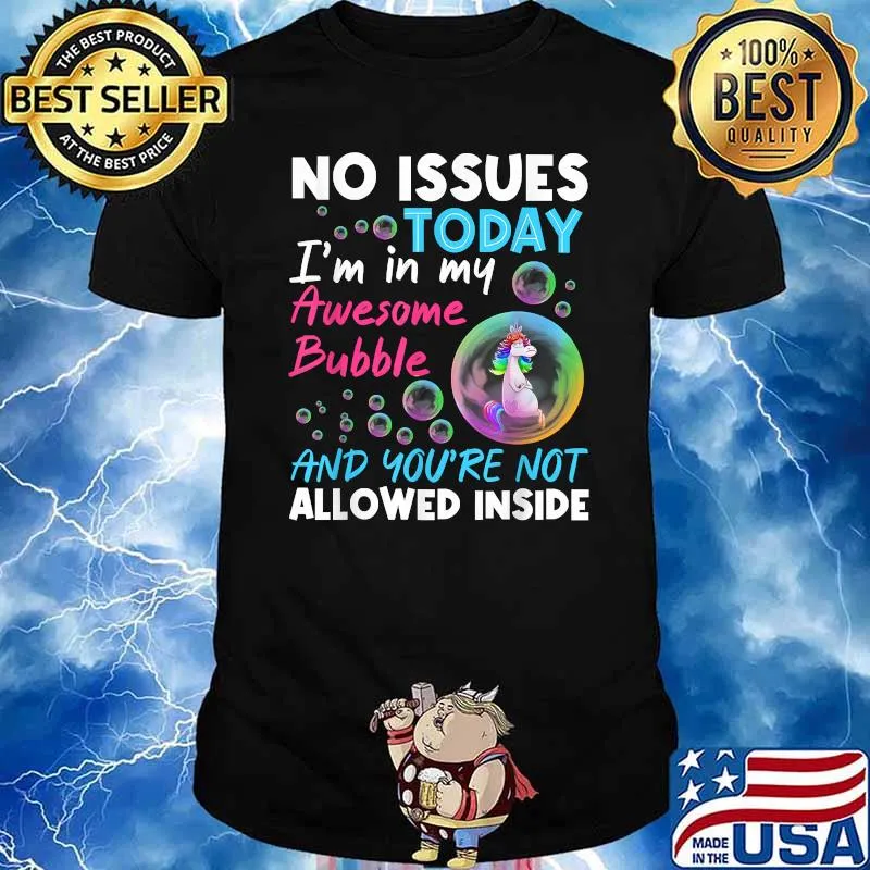 No Issues Today I’m In My Awesome Bubble Unicorn T-Shirt