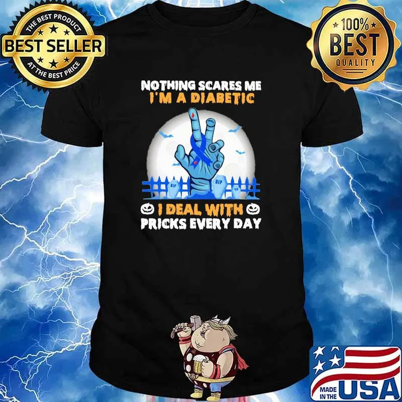 Nothing scares me im a diabetes i deal with pricks every day witch moon shirt