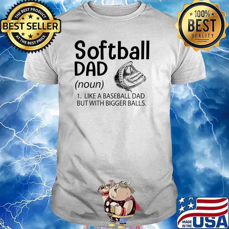 Noun Softball Dad like a Baseball Dad but with Bigger Balls T-Shirt