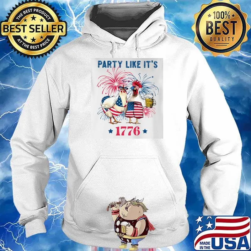 Party Like It's 1776 Happy 4th Of July Chicken Firework Shirt Hoodie