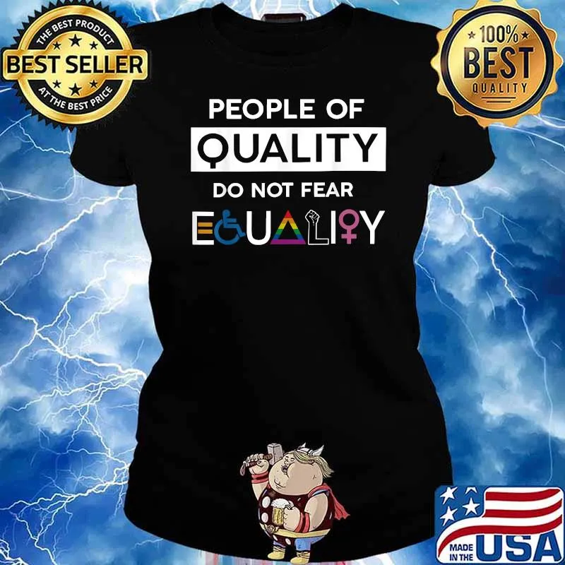 People Of Quality Do Not Fear Equality LGBT Pride T-Shirt Ladies tee