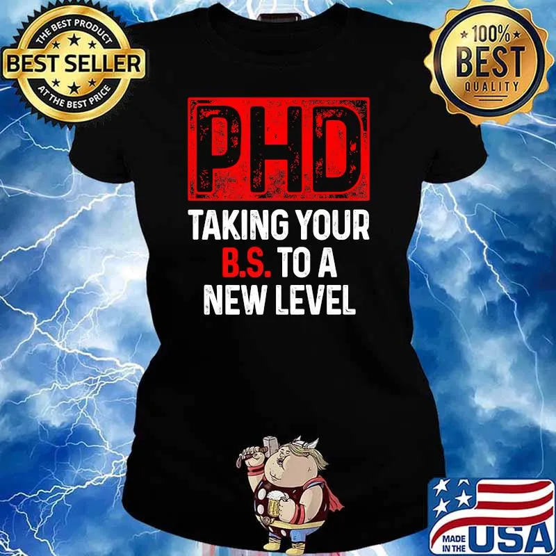 Ph.D Taking Your BS To A New T-Shirt Ladies tee