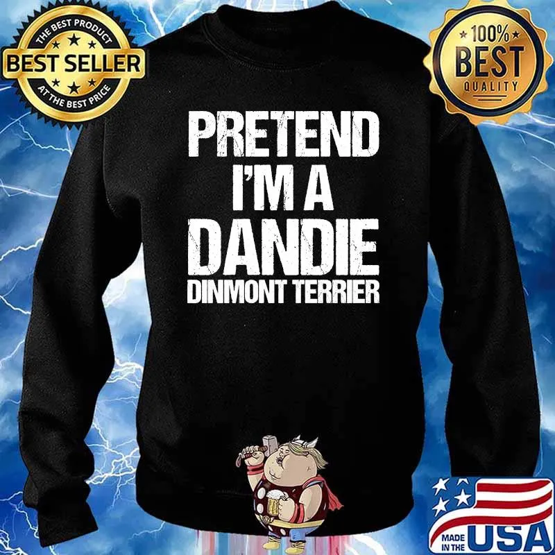 Pretend I'm An Dandie Dinmont Terrier T-Shirt Sweater