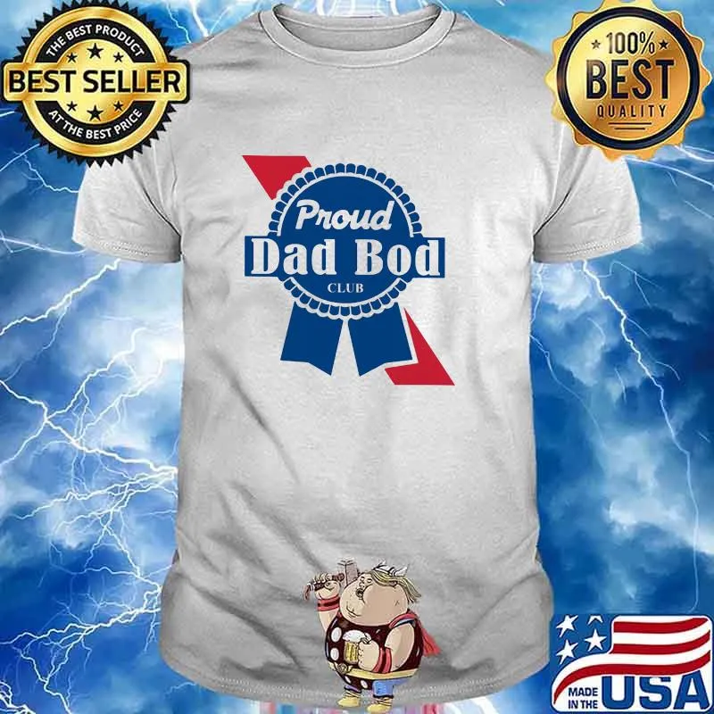 Proud dad bod club shirt