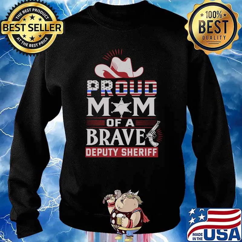 Proud mom of brave Deputy Sheriff hat T-Shirt Sweater