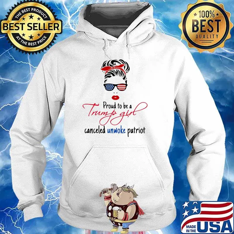 Proud To Be An Trump Girl Canceled Unwoke Patriot American Flag Shirt Hoodie