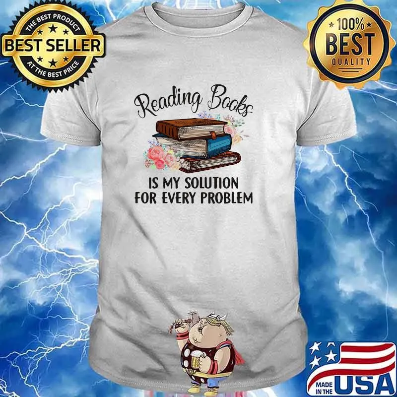 Reading books is my solution for every problem flowers shirt