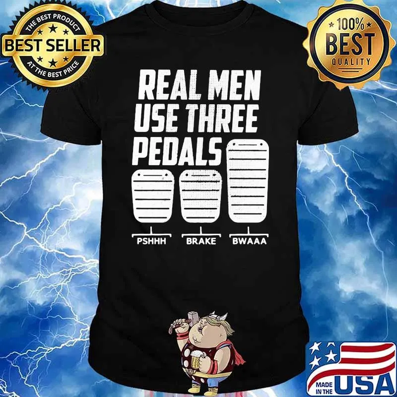 Real Men Use Three Pedals Shirt