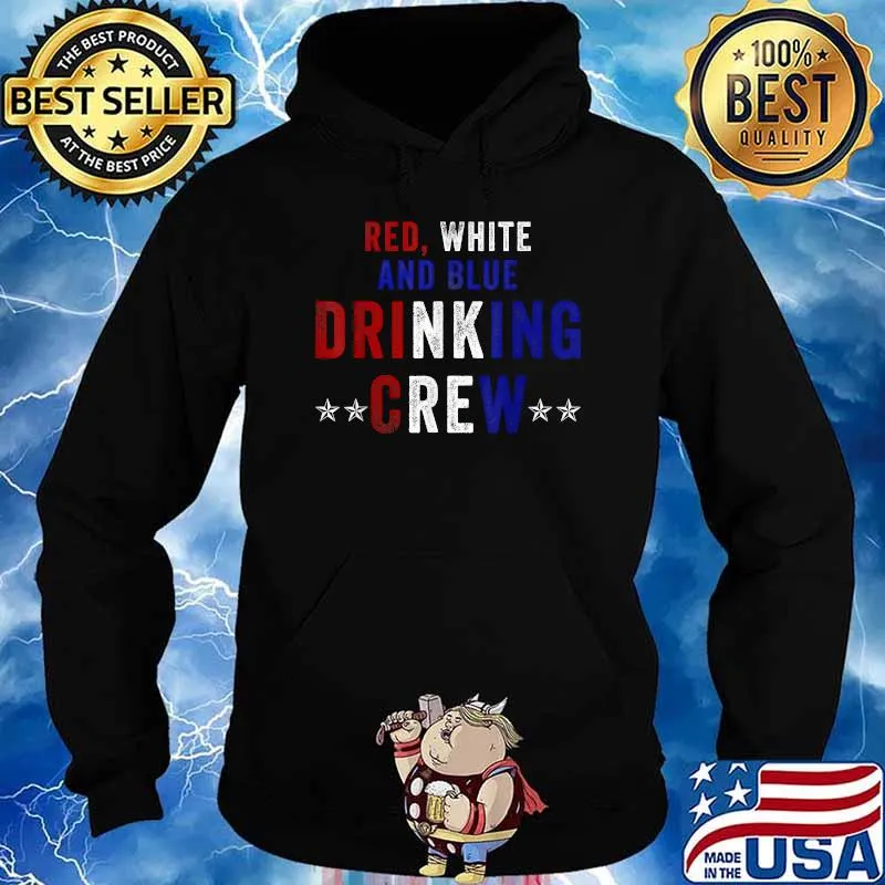 Red White and Blue Drinking Crew USA 4th Of July Shirt Hoodie
