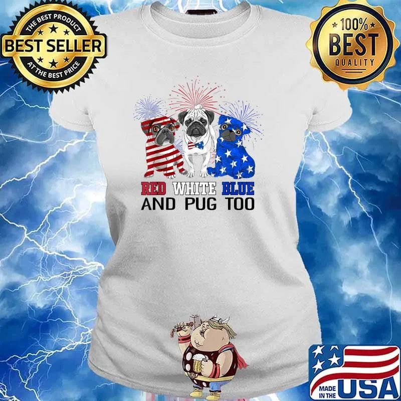 Red white blue and pug too American flag the 4th of July firework T-Shirt Ladies tee