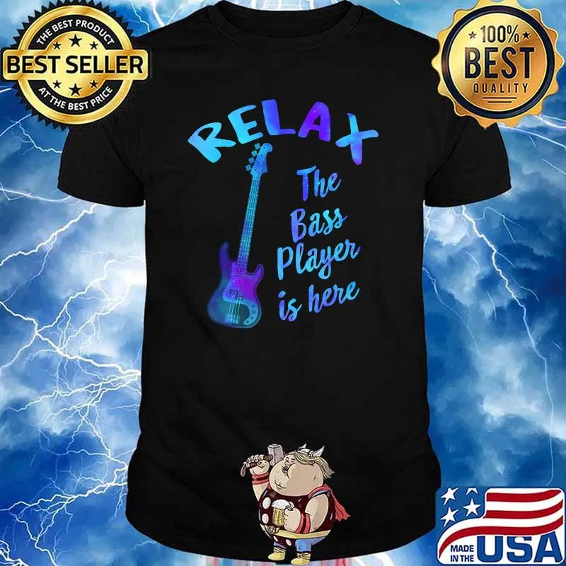 Relax The Bass Player Is Here Bass Guitar Bassist Musician T-Shirt