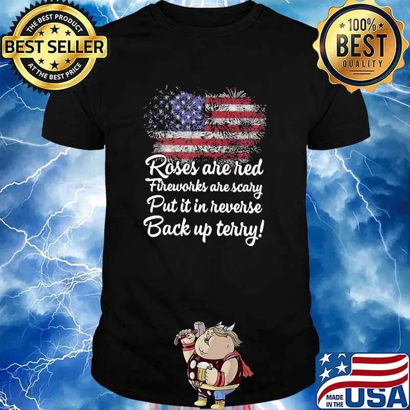 Roses are red fireworks are scary put it in reverse back up terry american flag 4th of july shirt