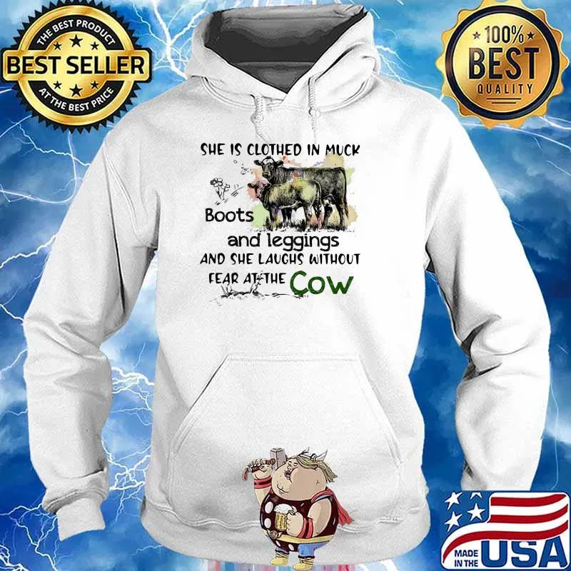 She Is Clothed In Muck Boots And Leggings And She Laughs Without Fear At The Cow Shirt Hoodie