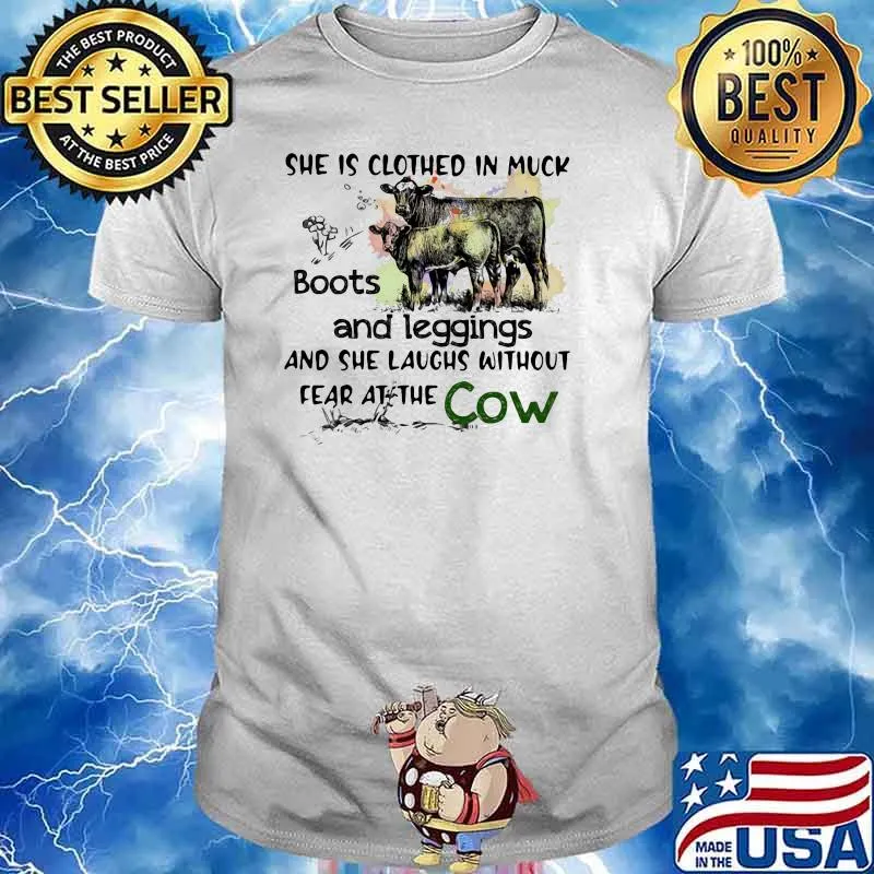 She Is Clothed In Muck Boots And Leggings And She Laughs Without Fear At The Cow Shirt