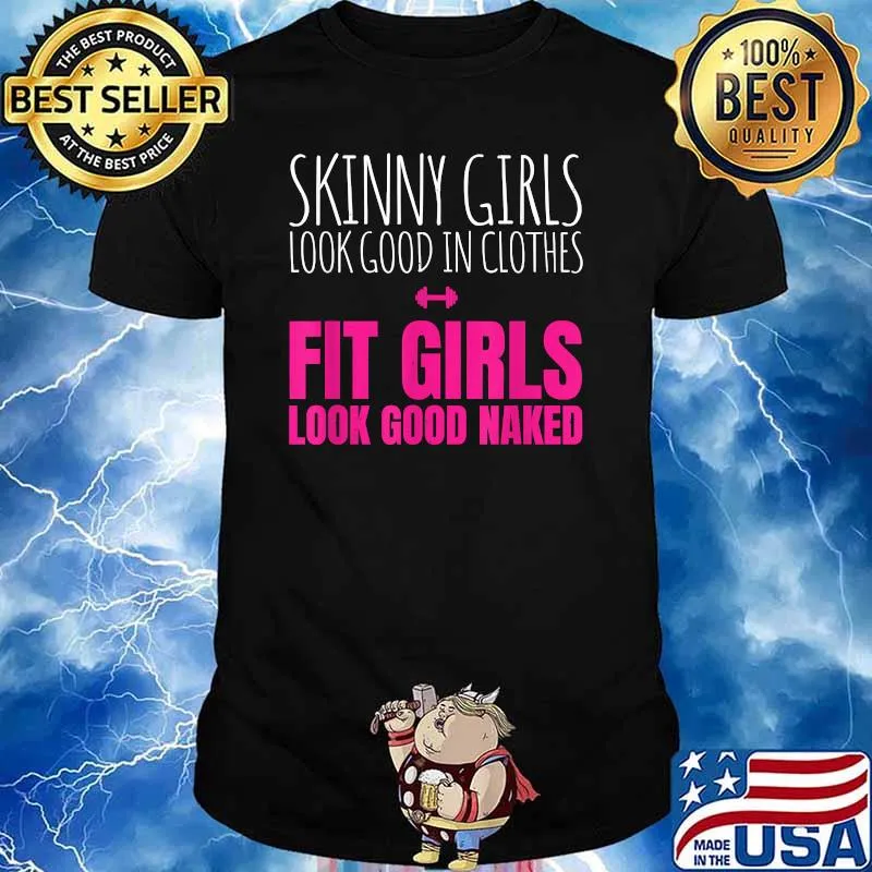 Skinny girls look good in clothes fit gitls look good naked Weight lifting T-Shirt