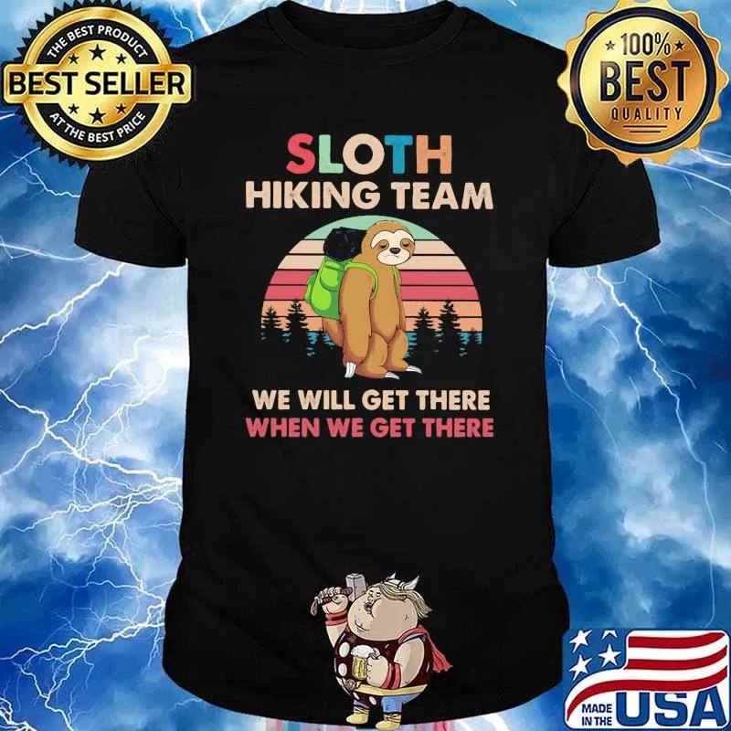 Sloth hiking team we will get there when we get there vintage shirt