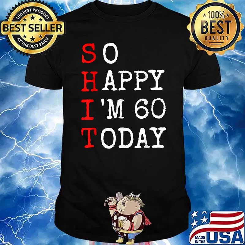 So Happy Im 60 Today T-Shirt
