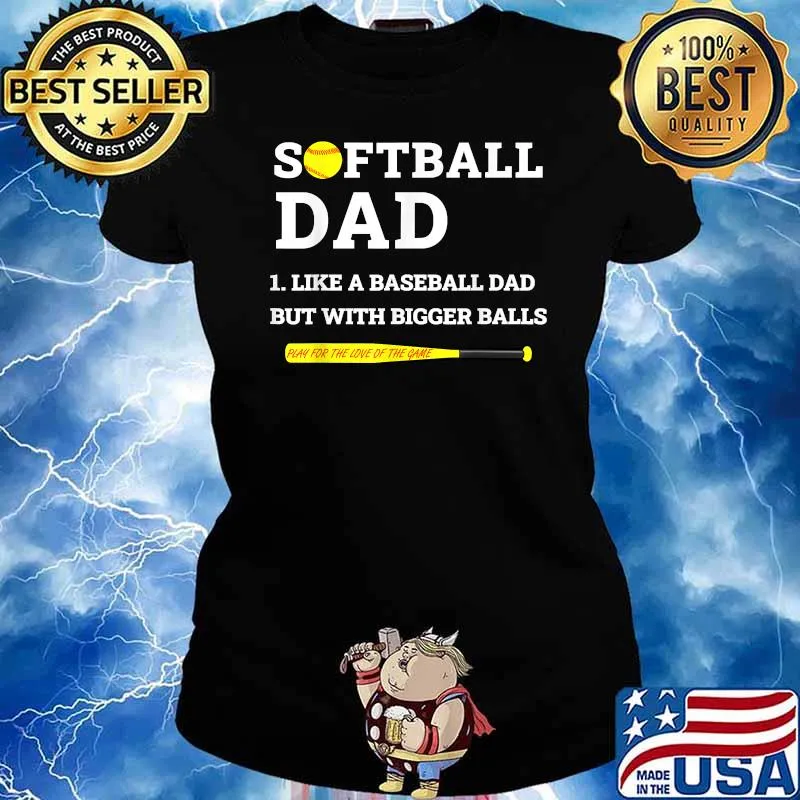 Softball Dad like A Baseball but with Bigger Balls T-Shirt Ladies tee