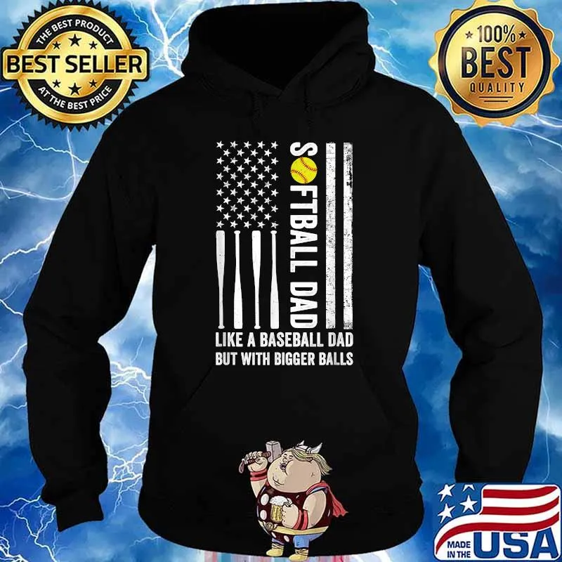 Softball dad like a baseball but with bigger balls USA Flag T-Shirt Hoodie