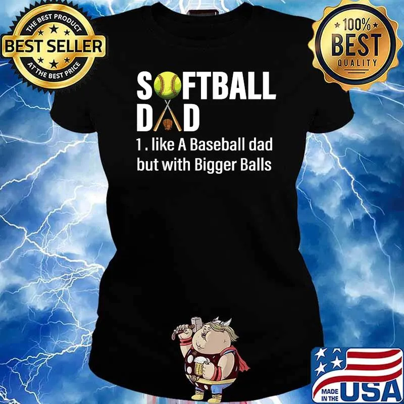 Softball Dad like A Baseball Dad but with Bigger Balls T-Shirt Ladies tee