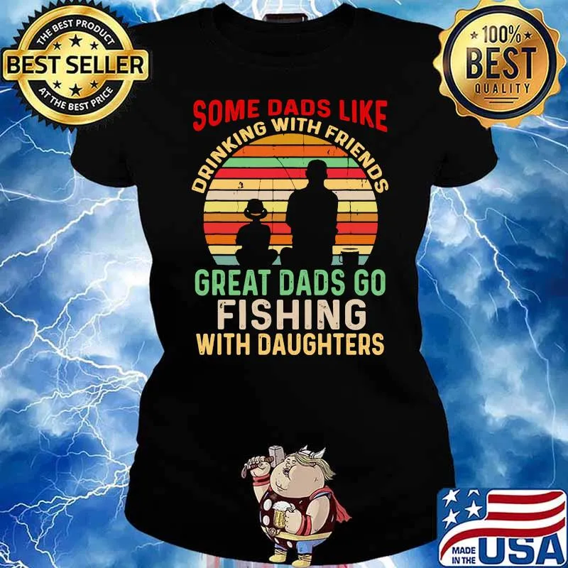 Some dads like drinking with friends great dads go fishing with daughters vintage Ladies tee