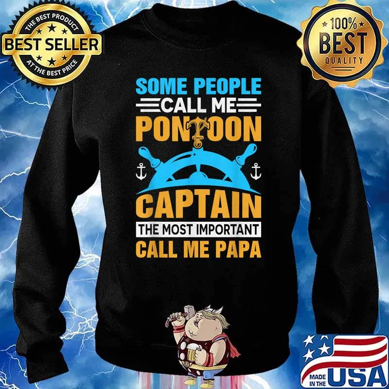 Some people call me Pontoon Captain The most important call me papa T-Shirt Sweater