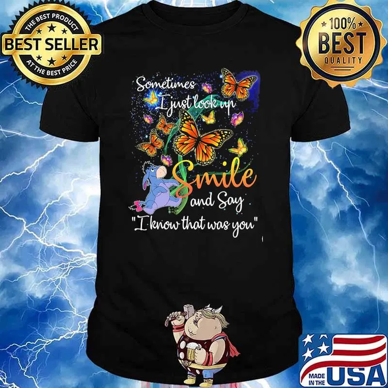 Sometimes i just look up and say i know that was you butterflies and eeyore shirt