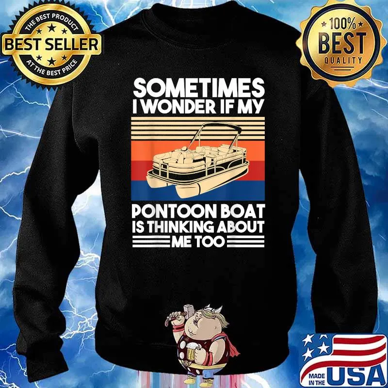 Sometimes i wonder if my Pontoon boat is thinking about me too vintage T-Shirt Sweater