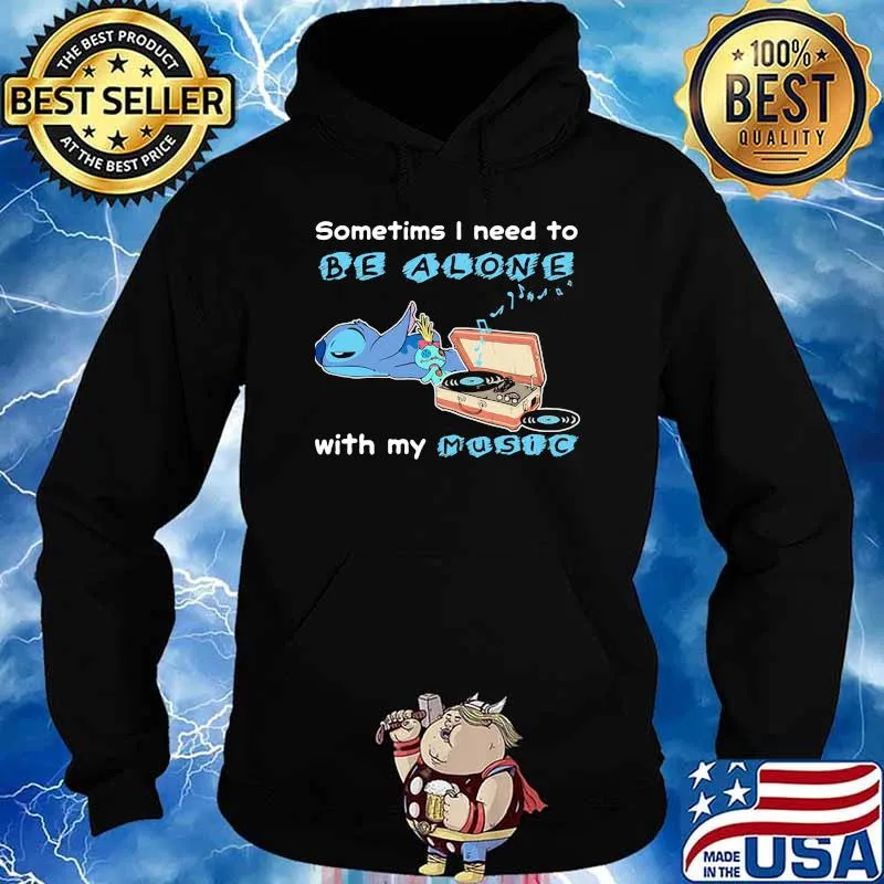 Sometims i need to be alone with my music stitch s Hoodie