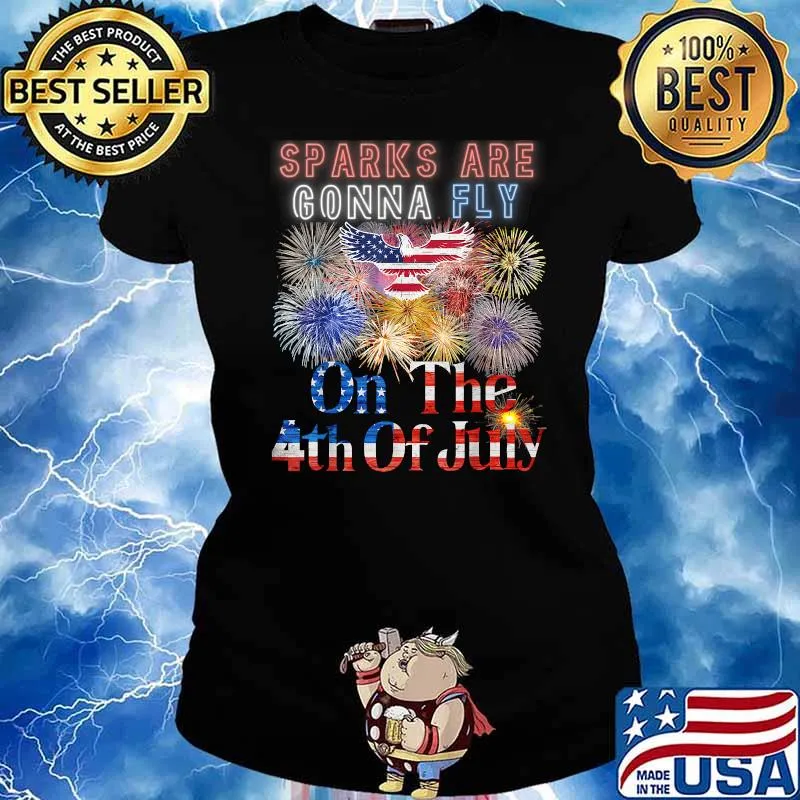 Sparks Are Gonna Fly On The 4th Of July Flag Funny Fireworks T-Shirt Ladies tee