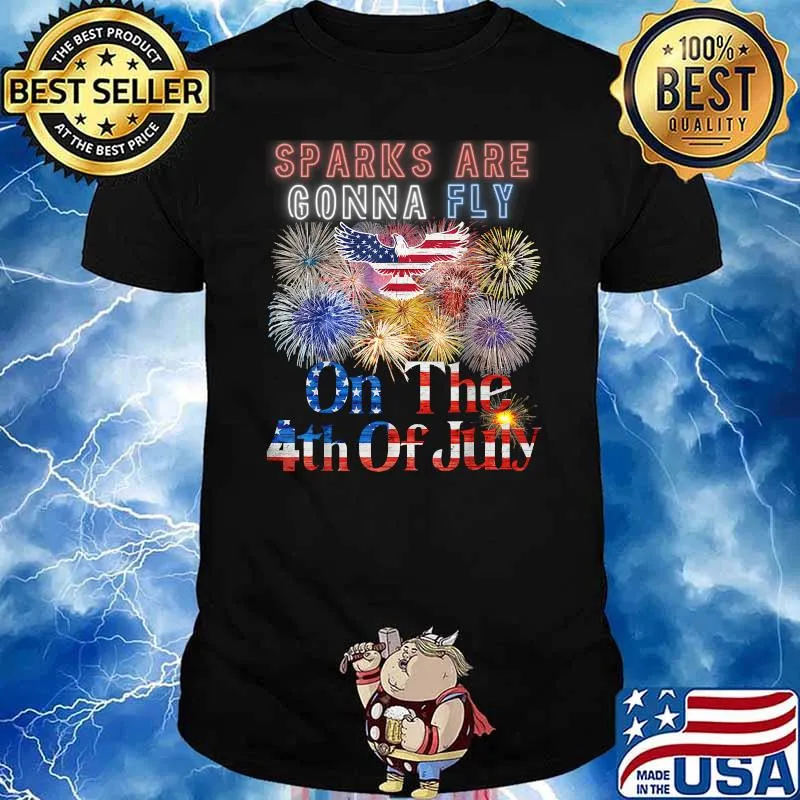 Sparks Are Gonna Fly On The 4th Of July Flag Funny Fireworks T-Shirt