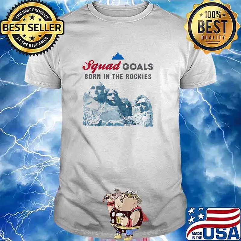 Squad goals born in the rockies shirt